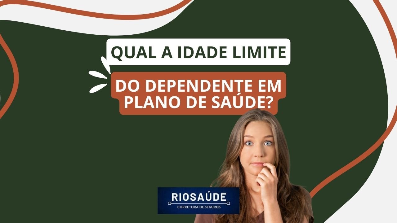 Qual A Idade Limite Do Dependente Em Plano De Saúde Planos De Saúde RJ