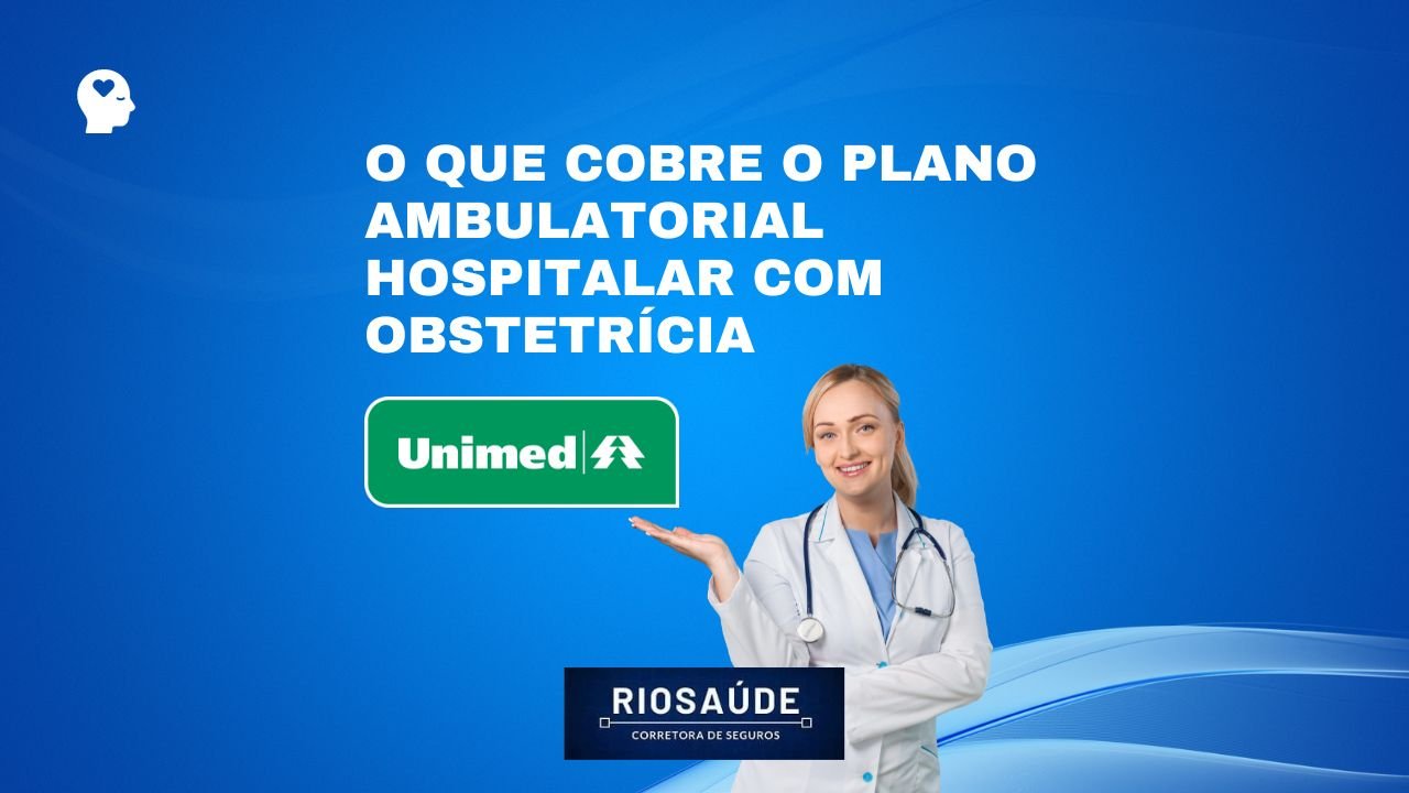 O Que Cobre O Plano Ambulatorial Hospitalar Obstetrícia Unimed