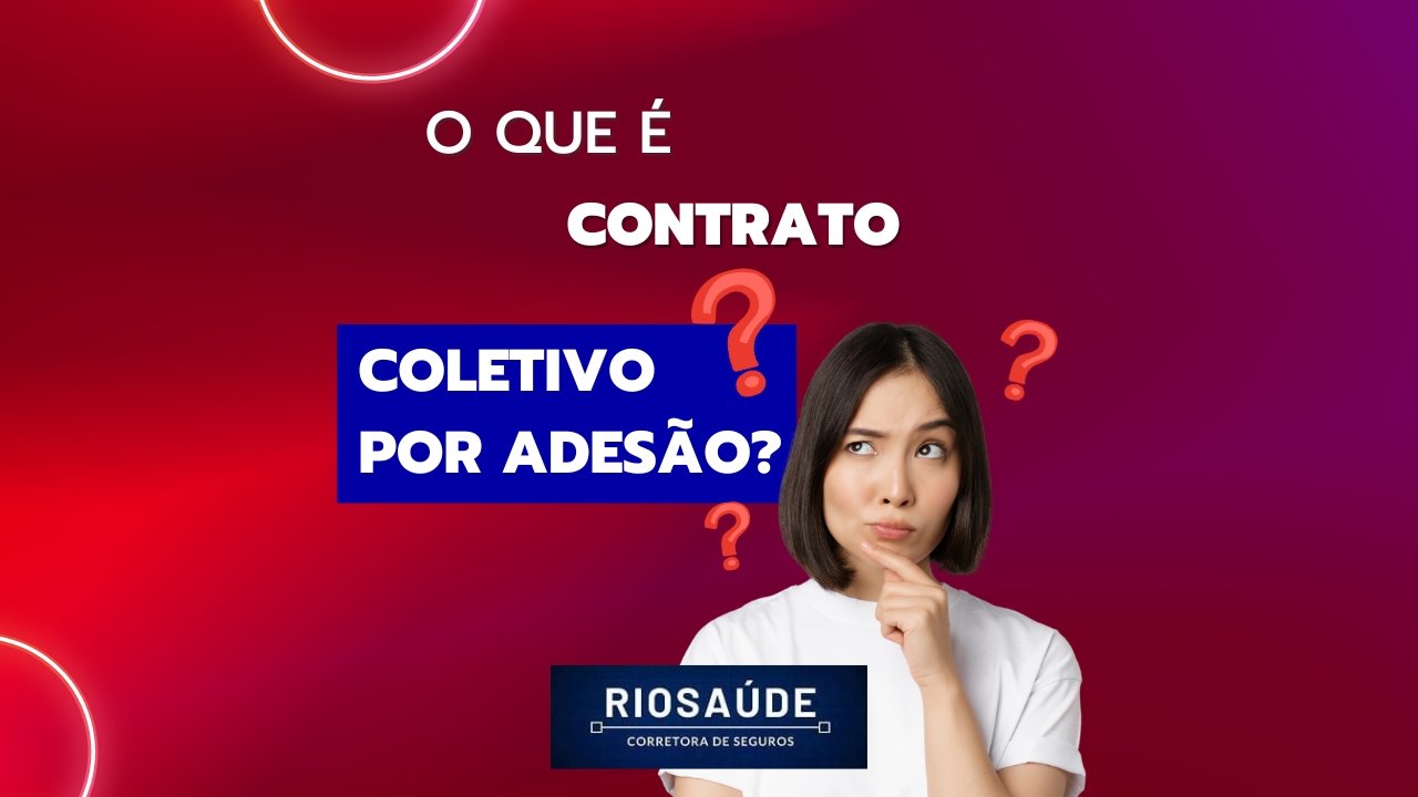 O Que é Contrato Coletivo Por Adesão Planos De Saúde RJ