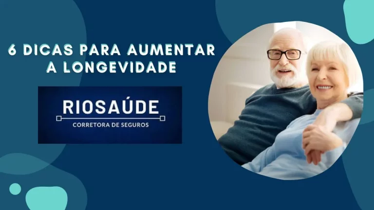 6 Dicas para Aumentar a Longevidade