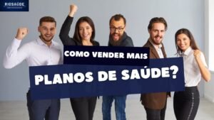 Como Vender mais Planos de Saúde?