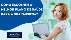 Como escolher o melhor plano de saúde para a sua Empresa?