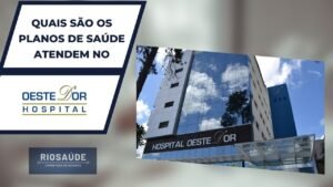 Qual Plano de Saúde atende o Hospital Oeste D’Or em 2023? ✔️