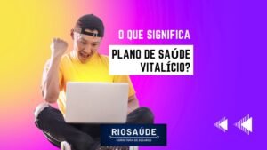 Que significa plano de saúde vitalício?