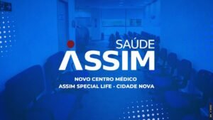 Conheça o Novo Centro Médico Assim Special Life, na Cidade Nova!