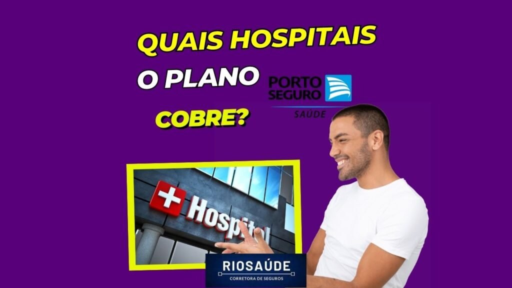 Quais hospitais o plano de saúde Porto Seguro cobre