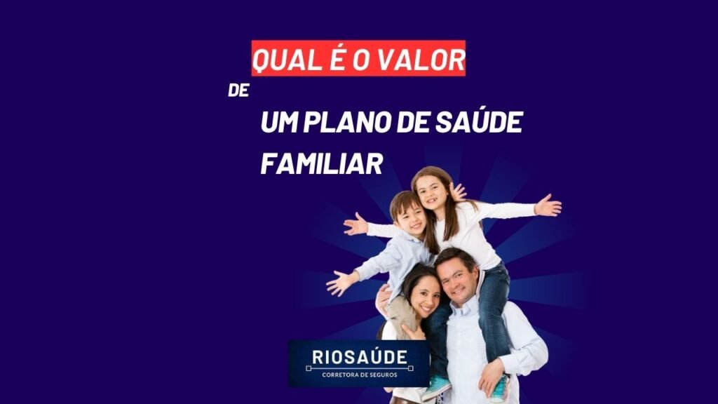 Qual o valor de um plano de saúde familiar