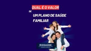 Qual o valor de um plano de saúde familiar?