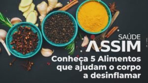 Assim Saúde – Conheça 5 alimentos que ajudam o corpo a desinflamar