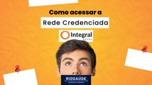 Como acessar a Rede Credenciada Integral Saúde?