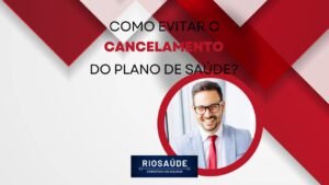 Como evitar o cancelamento do Plano de Saúde?