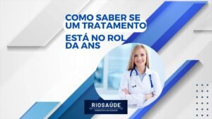 Como saber se um tratamento está no rol da ANS?