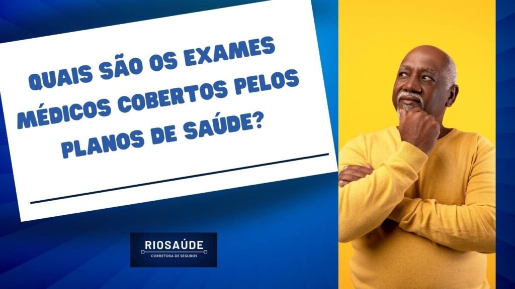 Quais são os exames médicos cobertos pelos planos de saúde