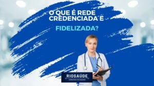 O que é rede credenciada e fidelizada?