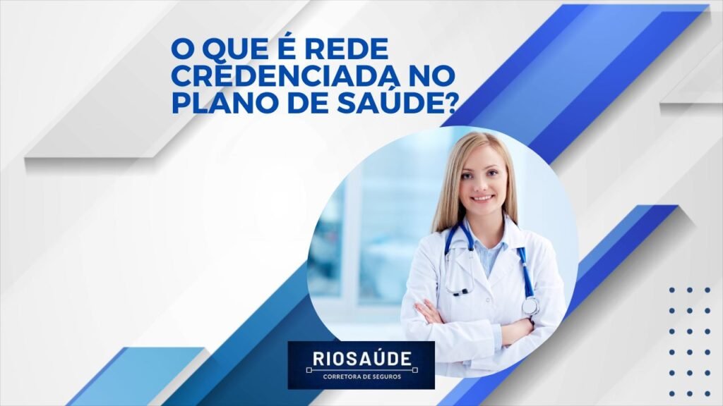 O que é rede credenciada no plano de saúde