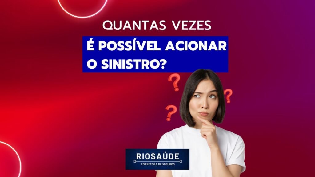 Quantas vezes posso acionar o sinistro