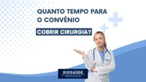 Quanto tempo para o convênio cobrir cirurgia?