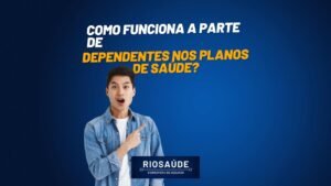 Como funciona a parte de dependentes nos planos de saúde?