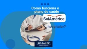 Como funciona o plano de saúde SulAmérica hospitalar?