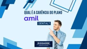 Qual é a carência do plano Amil Dental?