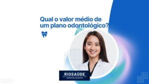 Qual o valor médio de um plano odontológico?