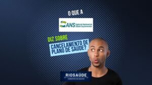 O que a ANS diz sobre cancelamento de plano de saúde?