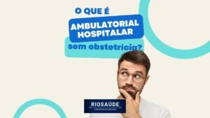 O que é ambulatorial hospitalar sem obstetrícia?