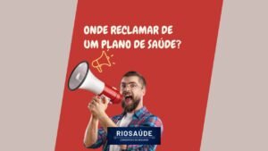 Onde reclamar de um plano de saúde?