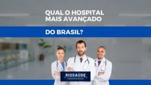 Qual o hospital mais avançado do Brasil?