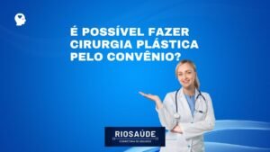 É possível fazer cirurgia plástica pelo convênio?