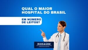 Qual o maior hospital do Brasil em número de leitos?