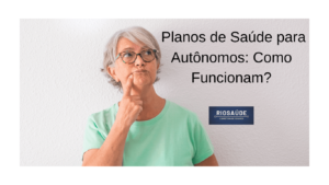  Planos de Saúde para Autônomos: Como Funcionam?