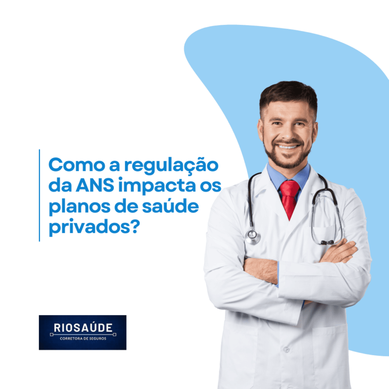 Como a regulação da ANS impacta os planos de saúde privados?
