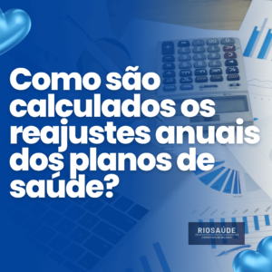 Como são calculados os reajustes anuais dos planos de saúde?