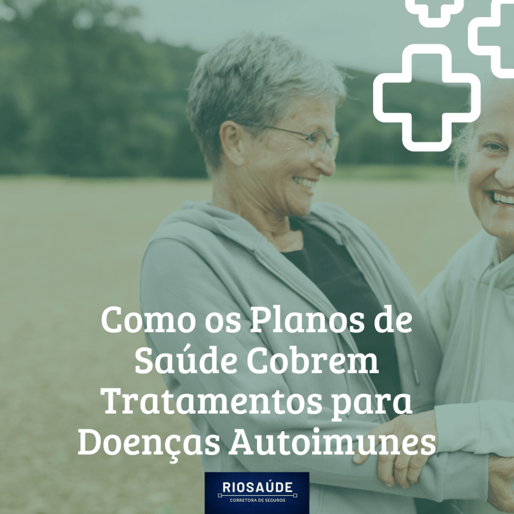 Como os Planos de Saúde Cobrem Tratamentos para Doenças Autoimunes Como os Planos de Saúde Cobrem Tratamentos para Doenças Autoimunes