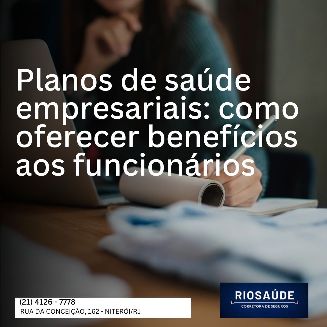 Planos de saúde empresariais como oferecer benefícios aos funcionários