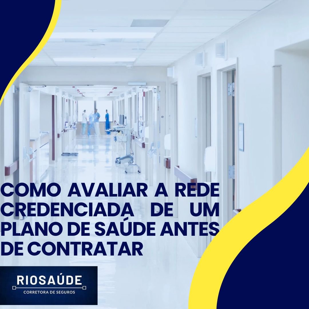 Como avaliar a rede credenciada de um plano de saúde antes de contratar Como avaliar a rede credenciada de um plano de saúde antes de contratar