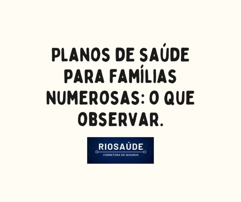 Planos de saúde para famílias numerosas: o que observar