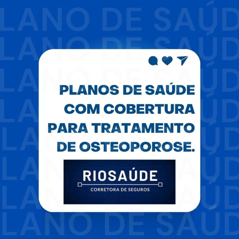 Planos de saúde com cobertura para tratamento de osteoporose.