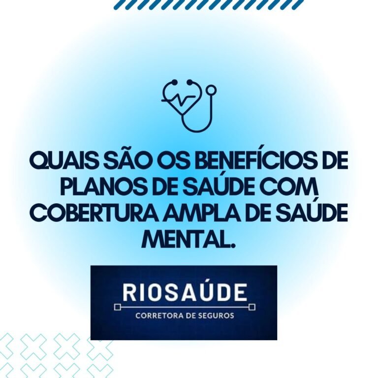 Quais são os benefícios de planos de saúde com cobertura ampla de saúde mental.