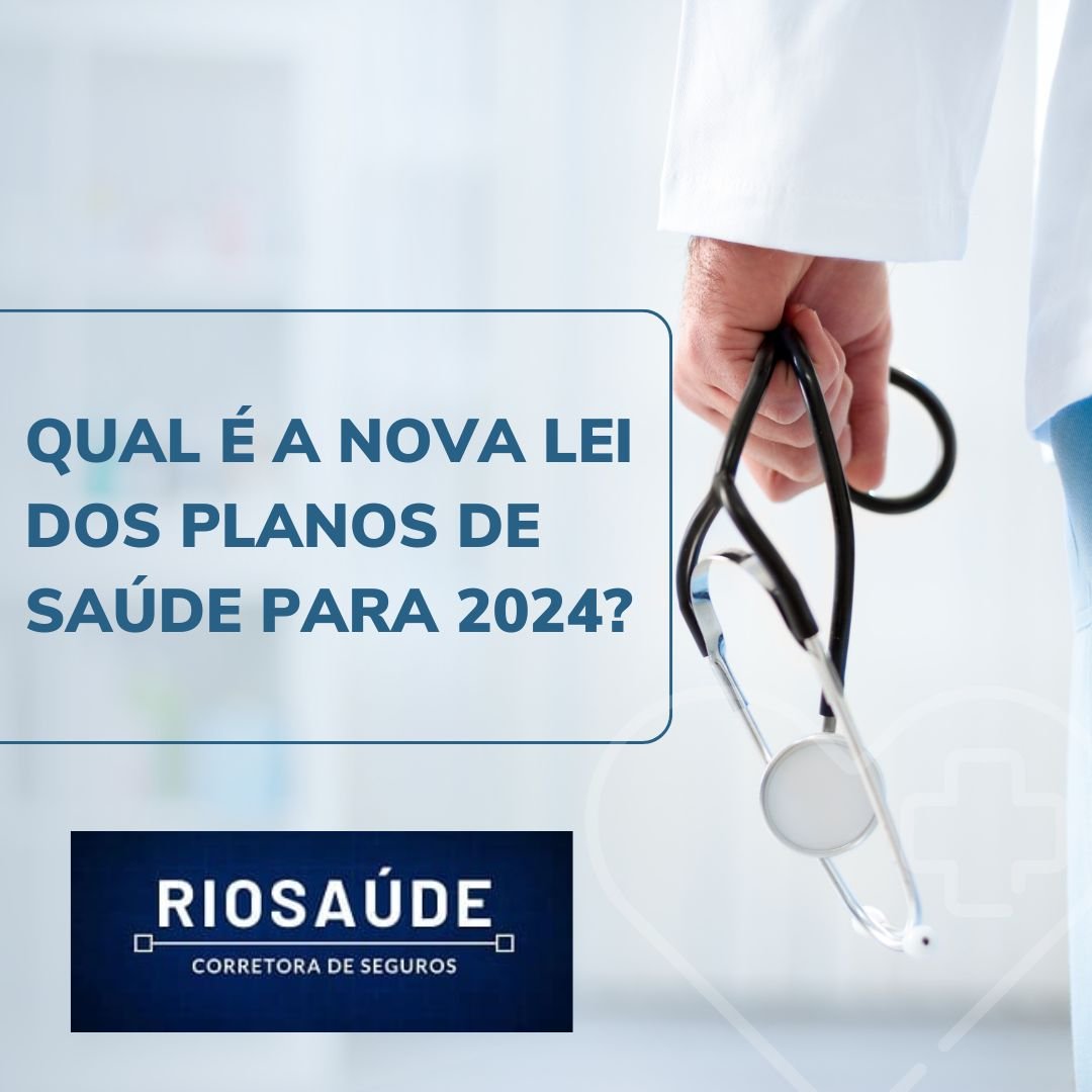 Qual é a nova lei dos planos de saúde para 2024 Qual é a nova lei dos planos de saúde para 2024