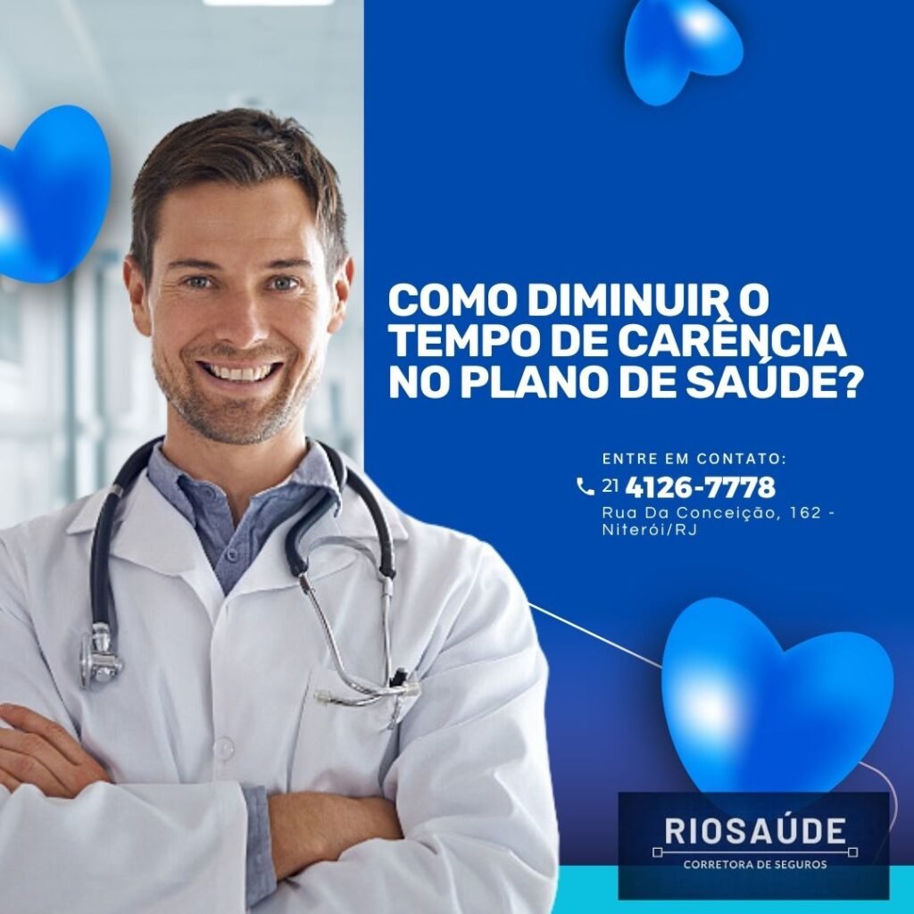 Como diminuir o tempo de carência no plano de saúde? CARENCIA NO PLANO DE SAÚDE