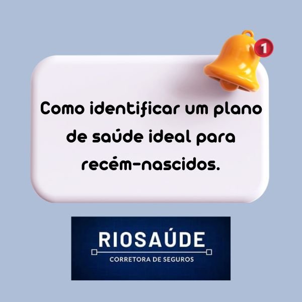 Como identificar um plano de saúde ideal para recém-nascidos.