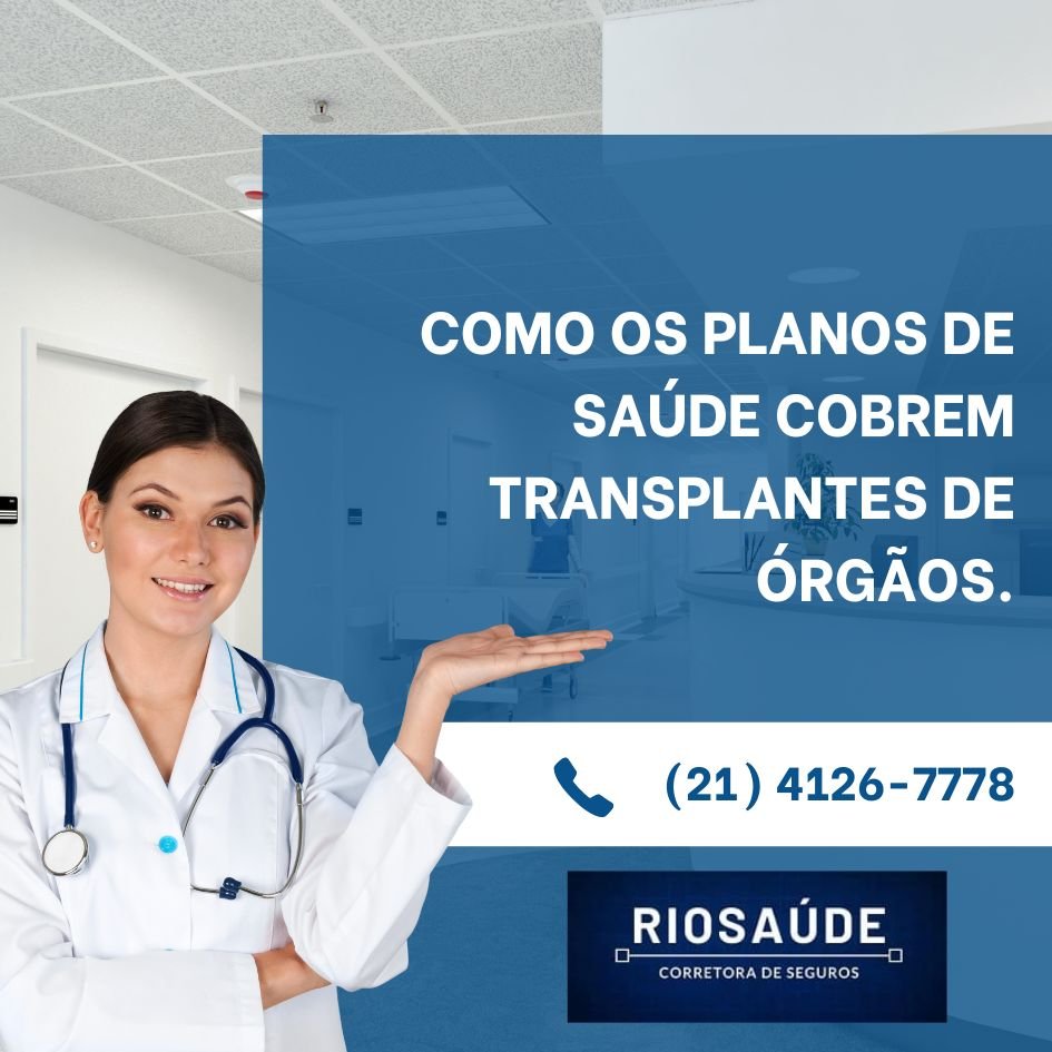 Como os planos de saúde cobrem transplantes de órgãos.