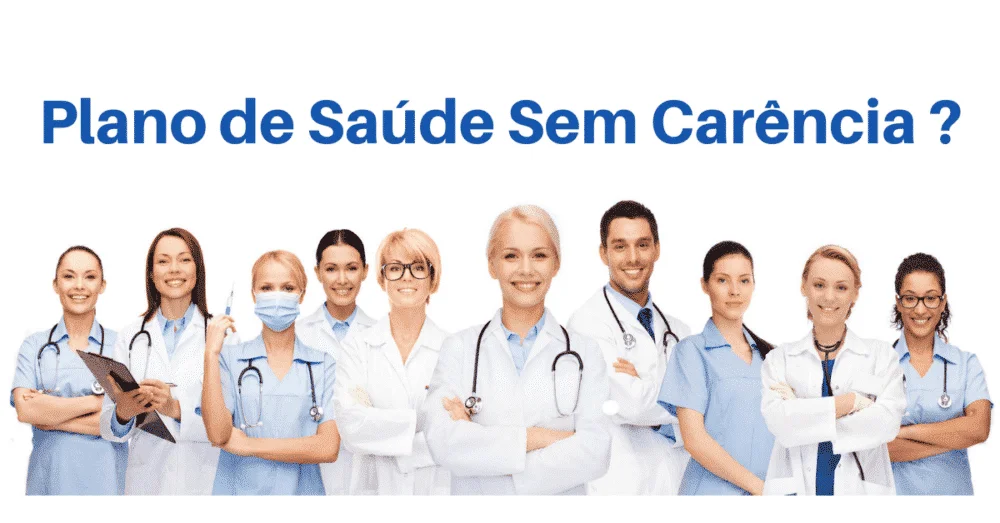 Plano de Saúde Sem Carência ou Com Carência Reduzida