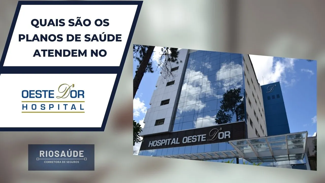 Qual Plano de Saúde atende o Hospital Oeste D'Or