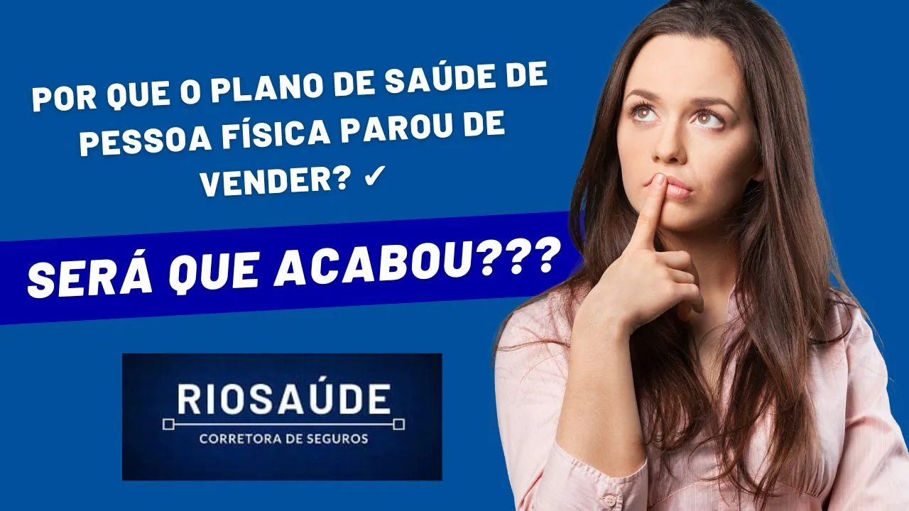 Por que o Plano de Saúde de Pessoa Física parou de Vender?