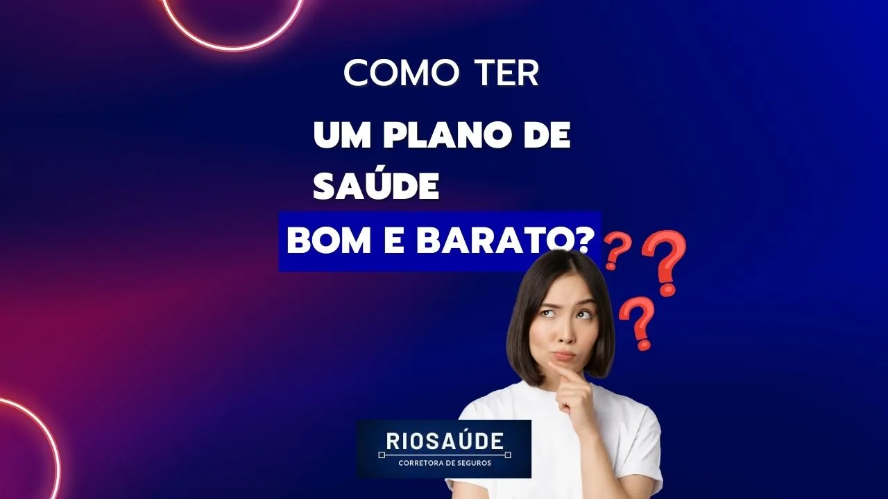 Como ter um plano de saúde bom e barato