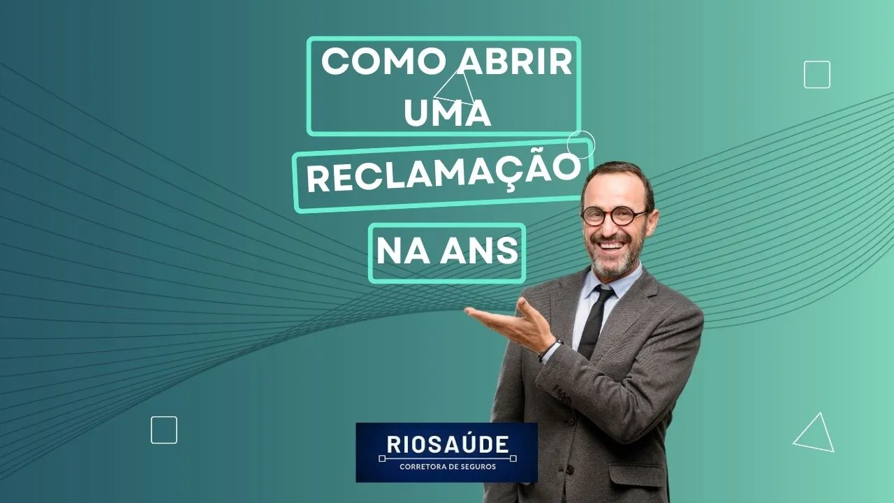 Como faço para abrir uma reclamação na ANS