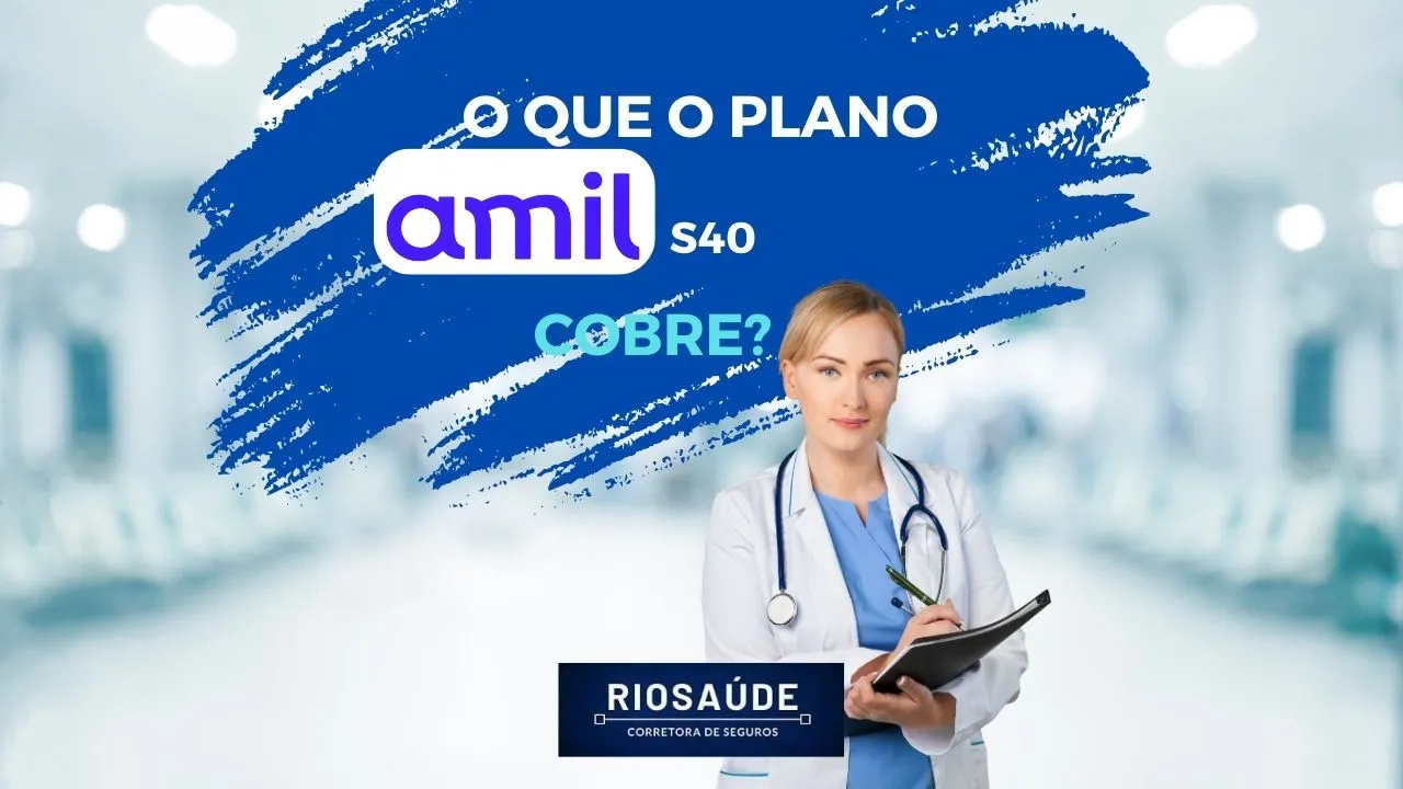 O que o plano Amil S40 cobre
